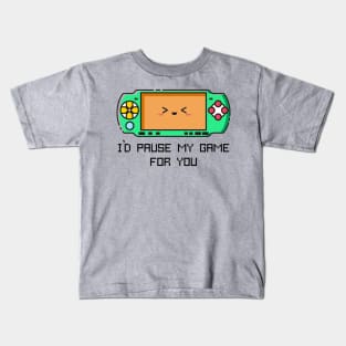 I'd Pause my Game for You Kids T-Shirt